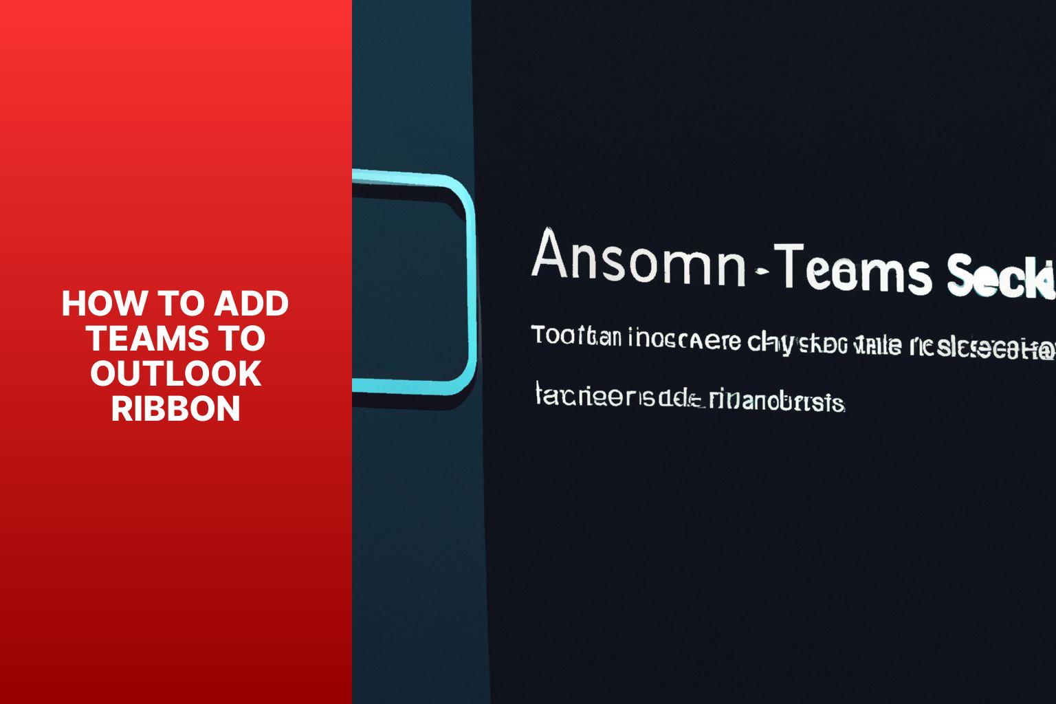 Easily Add Teams to Outlook Ribbon for Streamlined Collaboration