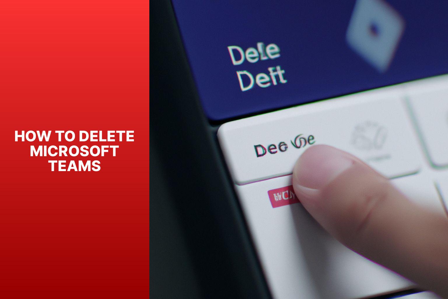 Step-by-Step Guide: How to Delete Microsoft Teams Easily