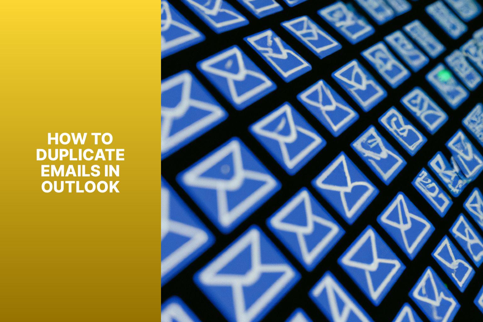 Duplicate Emails in Outlook: A Step-by-Step Guide for Email Replication