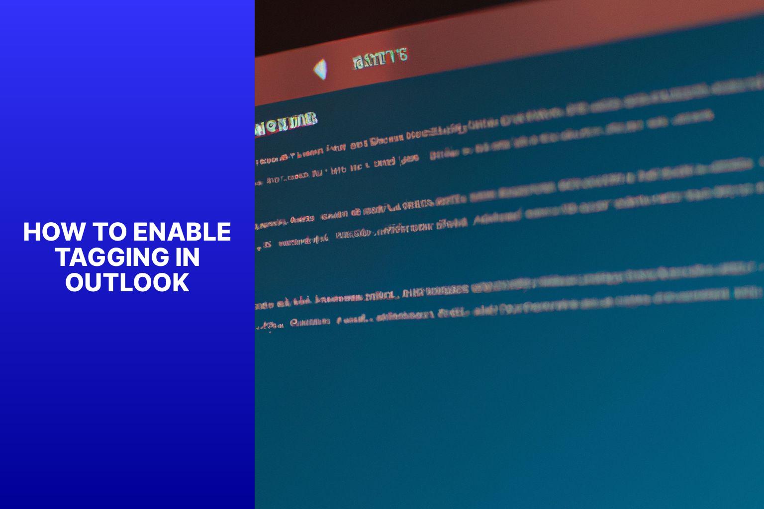 A Step-by-Step Guide to Enable Tagging in Outlook for Effective Organization