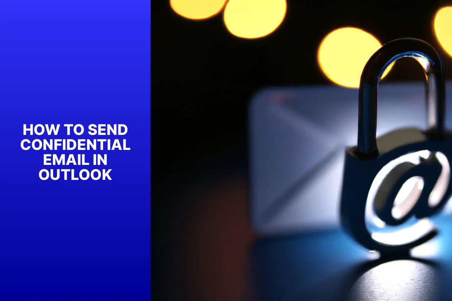 Learn How to Easily Send Confidential Emails in Outlook – Step-by-Step Guide