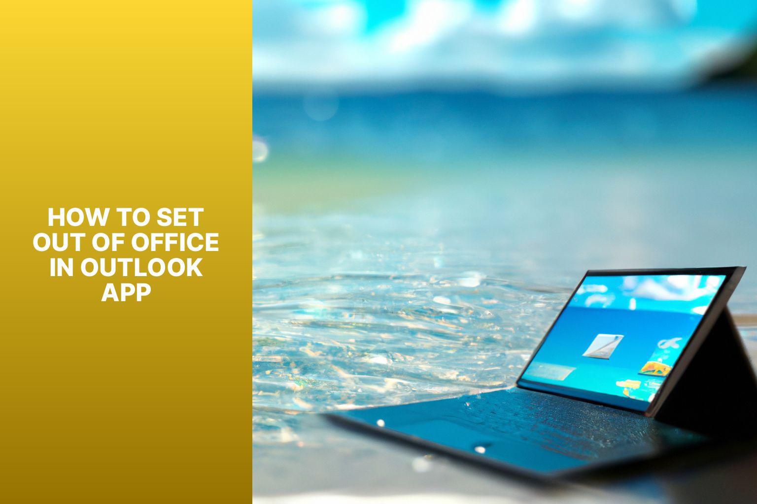 Step-by-Step Guide: How to Set Out of Office in Outlook App
