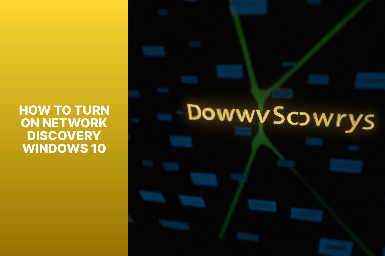 Step-by-Step Guide: How to Turn on Network Discovery in Windows 10