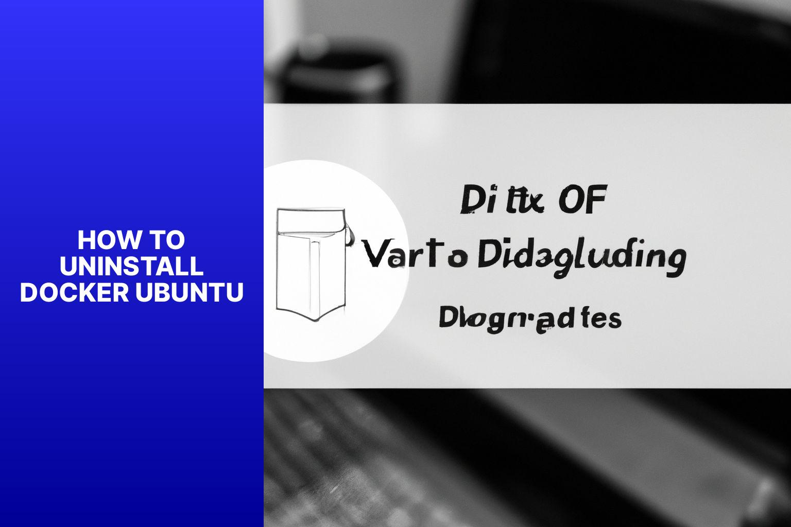 Step-by-Step Guide to Uninstall Docker Ubuntu for Hassle-free Removal