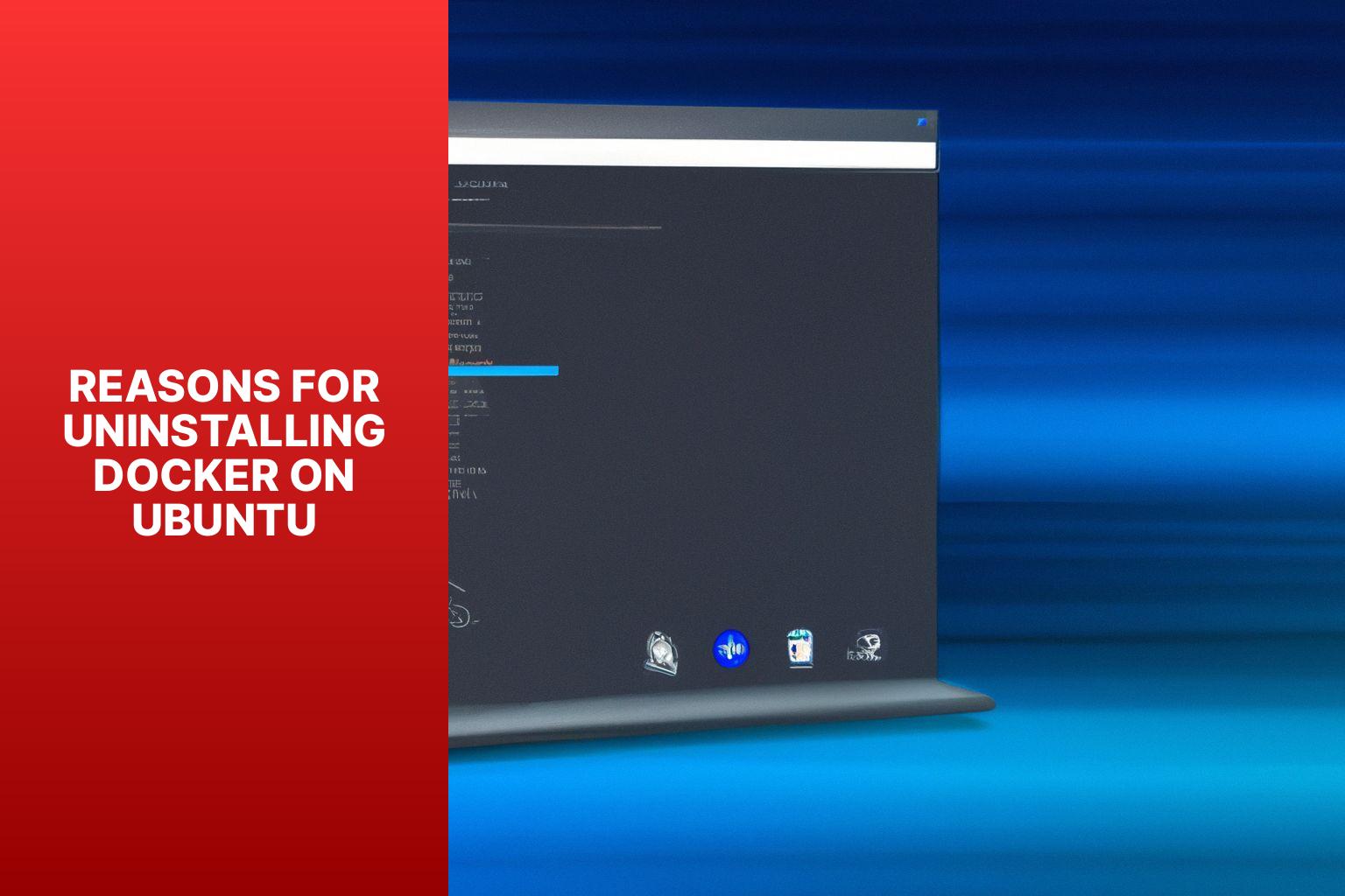 Reasons for Uninstalling Docker on Ubuntu - how to uninstall docker ubuntu 