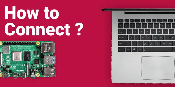 Mastering the Art of Connecting a Raspberry Pi to Your Laptop